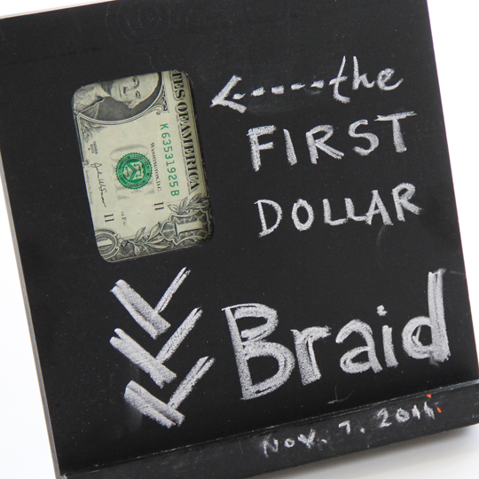 Braid's First Dollar Braid's First Dollar